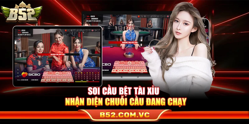 Soi Cầu Bệt Tài Xỉu – Nhận Diện Chuỗi Cầu Đang Chạy Tại B52 1 Soi Cầu Bệt Tài Xỉu – Nhận Diện Chuỗi Cầu Đang Chạy