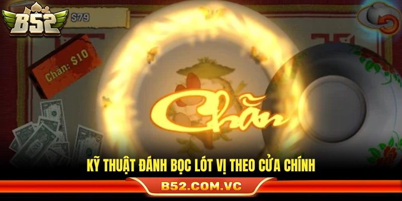 Mẹo bắt vị xóc đĩa đánh lót vị đi kèm cửa chính